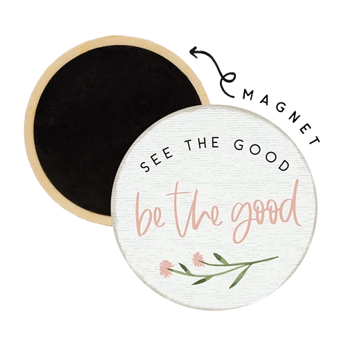 Crafted Simply Said See The Good Round Magnet Premium