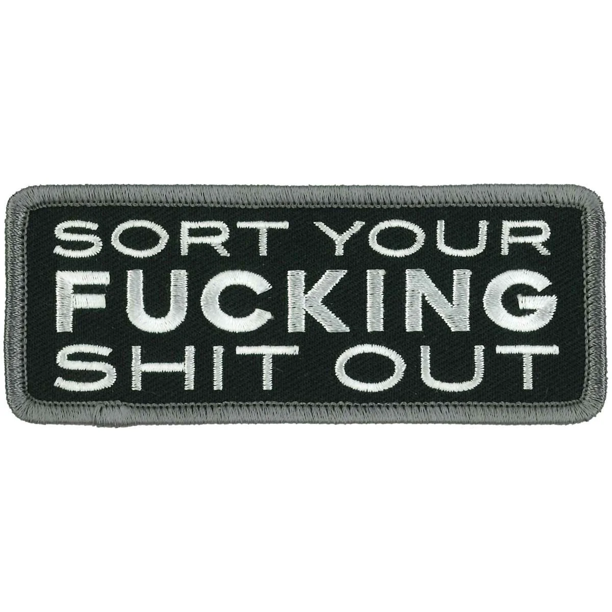 Stylish Hot Leathers Sort Your Fucking Shit Out Patch PPW1004 User-Friendly