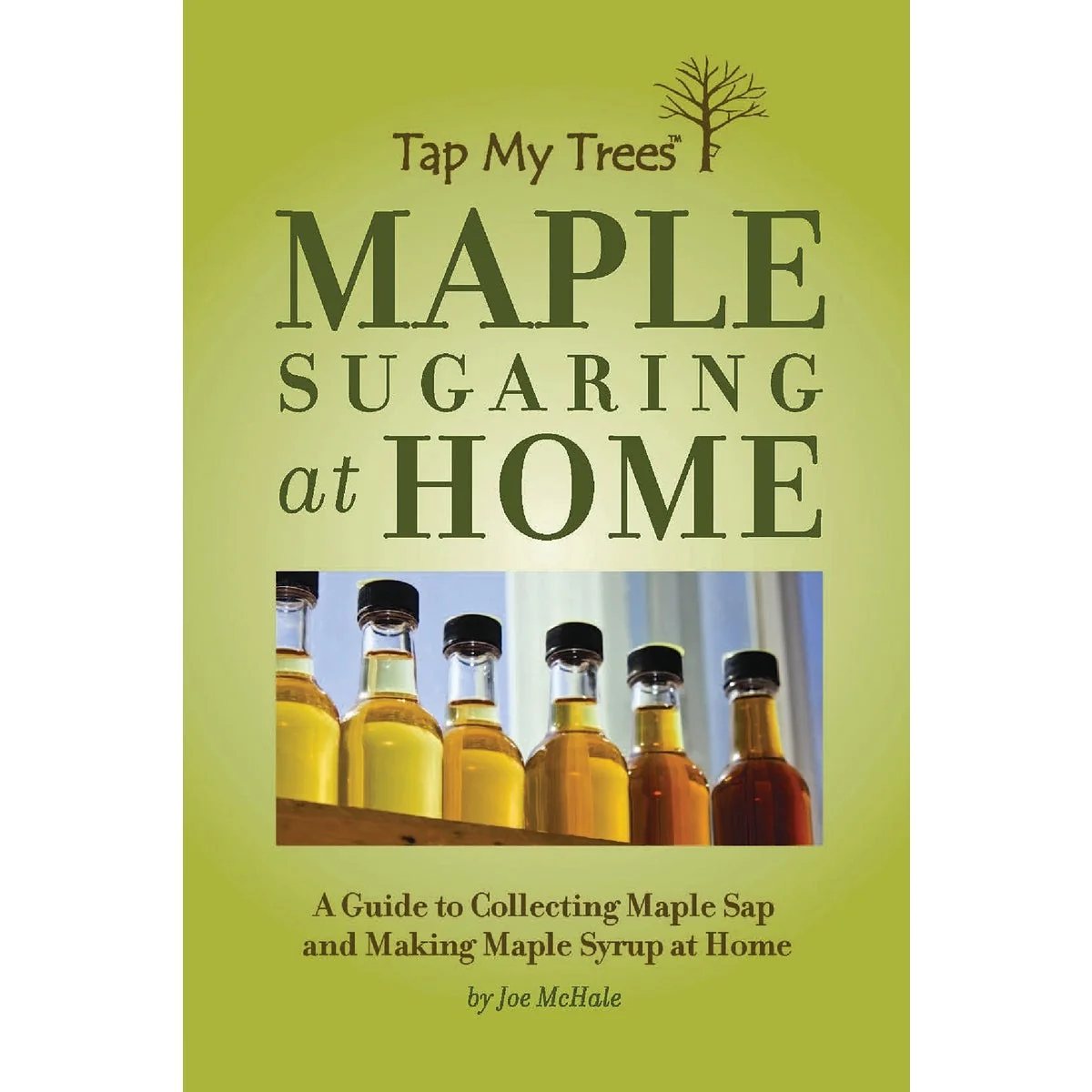 Proven Tap My Trees Maple Sugaring at Home Guide to Making Maple Syrup Relaxed